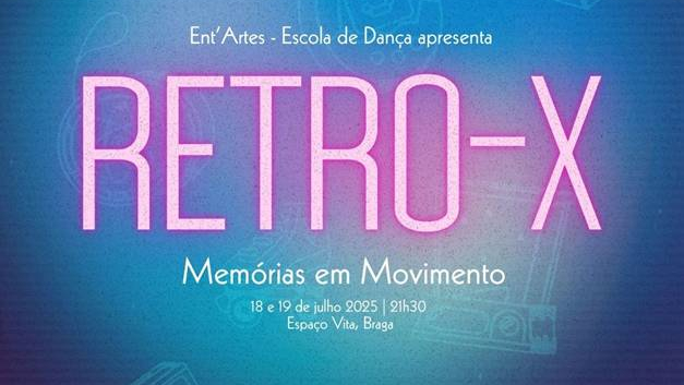 Ent’Artes apresenta “Retro-X: Memórias em Movimento”